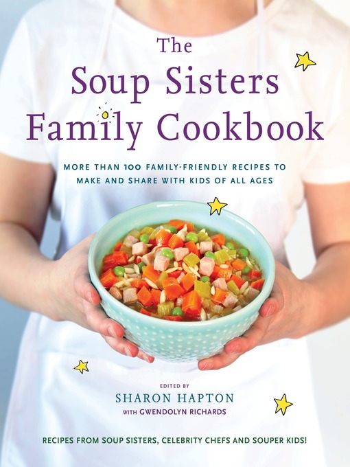 Title details for The Soup Sisters Family Cookbook by Sharon Hapton - Available